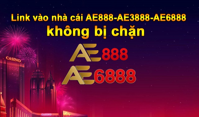 Link AE3888 giúp bạn truy cập vào AE888 không bị chặn